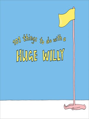 cover image of 101 Things to do with a Huge Willy
